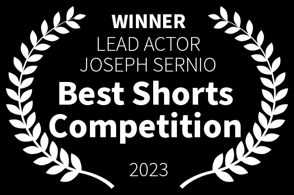 Best Actor Joseph Sernio Best Shorts Competition Festival LOVED