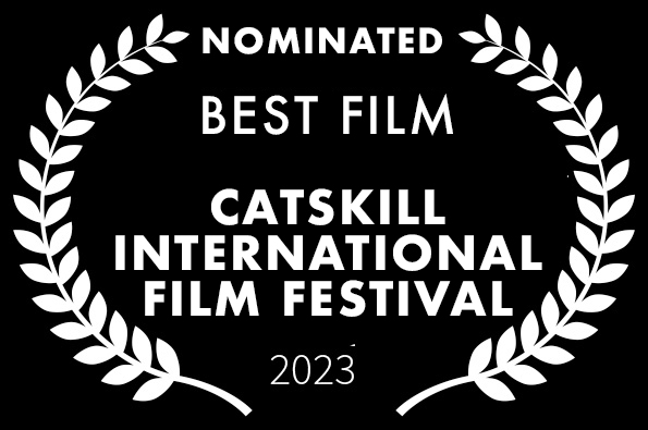 Best Film Nomination for LOVED the movie Catskill International Film Festival