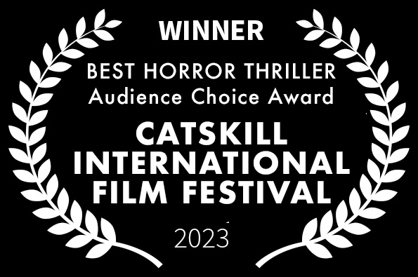 Best Horror Thriller Film LOVED the movie Catskill International Film Festival