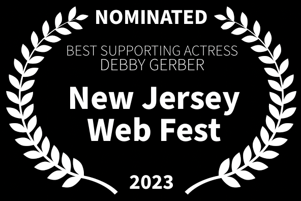 Best Supporting Actress Debby Gerber NJ Web Fest LOVED The Movie
