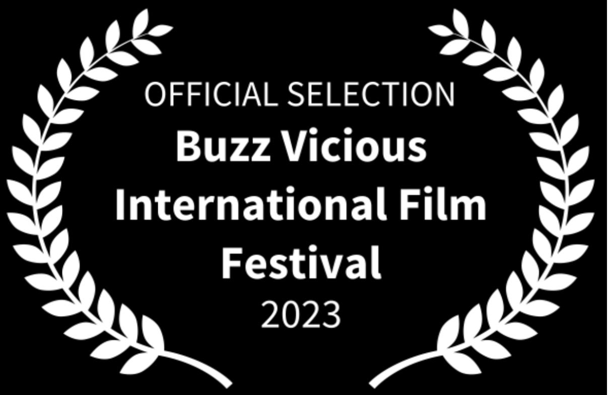 Buzz Vicious International Film Festival Official Selection LOVED