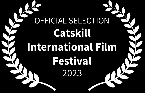 Catskill International Film Festival Official Selection LOVED the movie