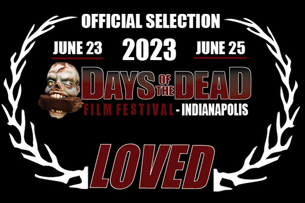 Days of the Dead Film Festival Official Selection Loved The Movie