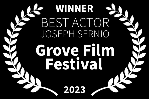 Grove Film Festival Best Actor Award Joseph Sernio for Loved The Movie