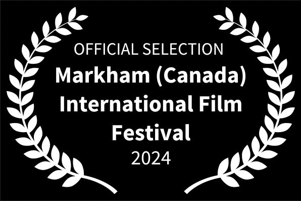 Markham Canada International Film Festival Official Selection Loved The Movie