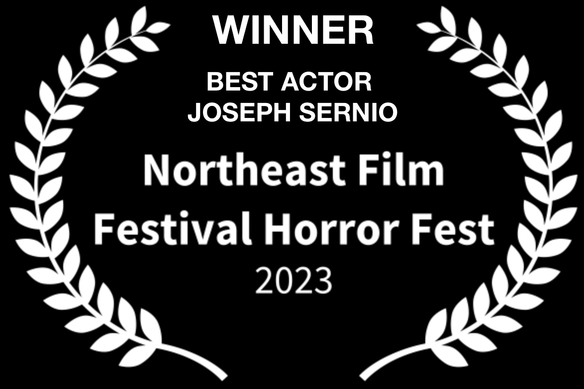 Northeast Film Festival Horror Fest Best Actor Joseph Sernio LOVED