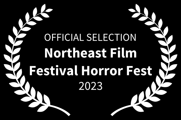 Official Selection Northeast Horror Film Festival LOVED the movie