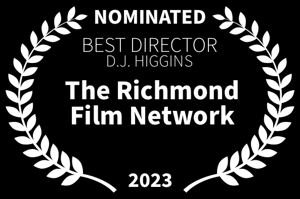 Richmond Film Network best director nomination DJ Higgins for Loved The Movie