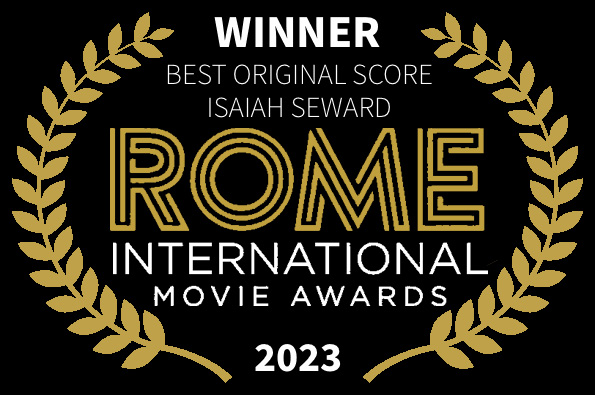 Rome International Movie Awards Best Original Score Isaiah Seward Loved