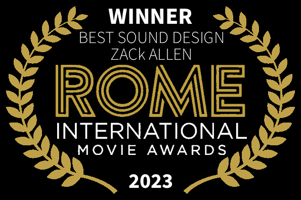 Rome International Movie Awards Best Sound Design Zack Allen Loved