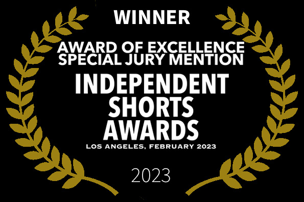 WINNER Award of Excellence Special Jury Mention LOVED Independent Shorts Awards LA