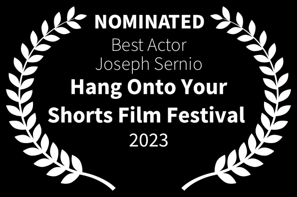 Hang Onto Your Shorts Film Festival Best Actor Nomination Joseph Sernio Loved The Movie
