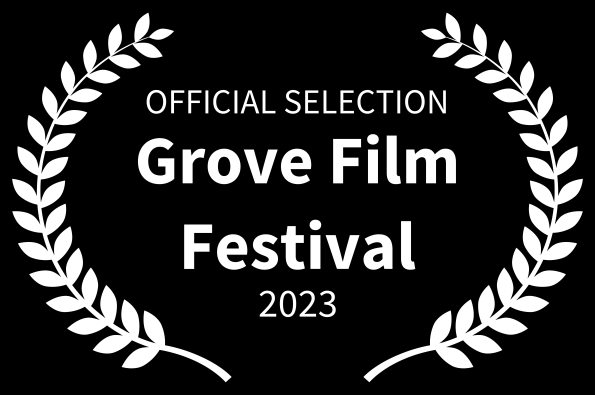 Grove Film Festival Loved The Movie Official Selection